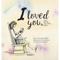 I loved you...: Even before you were born!