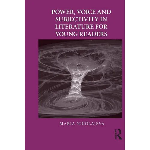Power, Voice and Subjectivity in Literature for Young Readers
