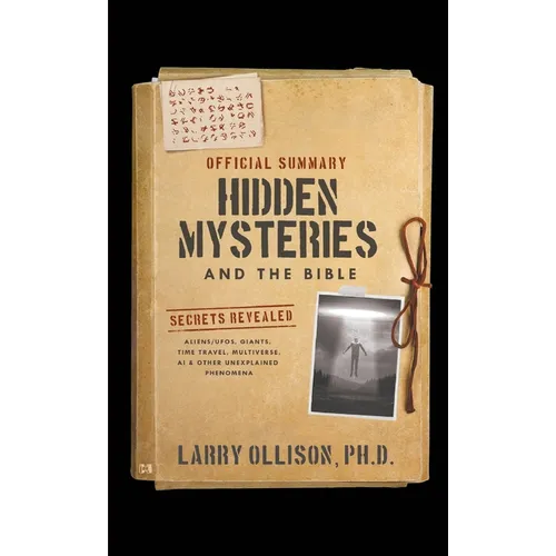 The Official Summary of Hidden Mysteries and the Bible: Secrets Revealed: Aliens/UFOs, Giants, Time Travel, Multiverse, AI & Other Unexplained Phenome