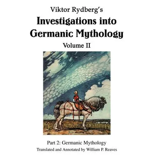 Viktor Rydberg's Investigations into Germanic Mythology Volume II: Part 2: Germanic Mythology