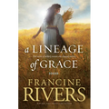 A Lineage of Grace: Five Stories of Unlikely Women Who Changed Eternity