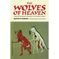 The Wolves of Heaven: Cheyenne Shamanism, Ceremonies, and Prehistoric Origins