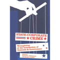 State-Corporate Crime: Wrongdoing at the Intersection of Business and Government