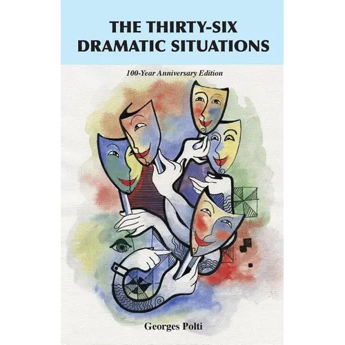 The Thirty-Six Dramatic Situations: The 100-Year Anniversary Edition