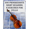 300 Progressive Sight Reading Exercises for Cello