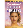 Called to Compete: Faith-Driven Devotional for Female Athletes: Christian Sports Devotions to Build Mental Toughness, Discipline, Navigate Pressure, &