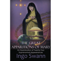 The Great Apparitions of Mary: An Examination of Twenty-Two Supranormal Appearances