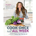 Cook Once, Eat All Week: 26 Weeks of Gluten-Free, Affordable Meal Prep to Preserve Your Time & Sanity