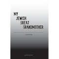 My Jewish Great Grandmother: Memoir
