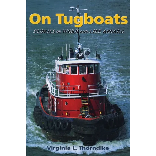 On Tugboats: Stories of Work and Life Aboard