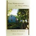 The Harmonist at Nightfall: Poems of Indiana
