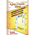 Get Taller Now!: Increase Your Height and Make Yourself Taller at Any Age