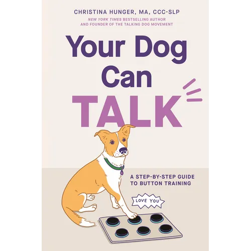 Your Dog Can Talk: A Step-By-Step Guide to Button Training