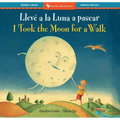 I Took the Moon for a Walk (Bilingual Spanish & English)