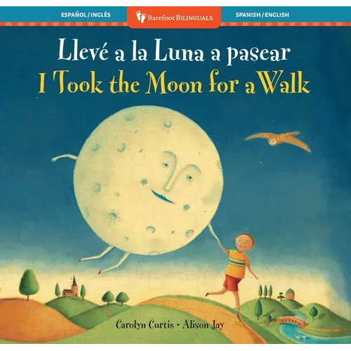 I Took the Moon for a Walk (Bilingual Spanish & English)