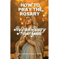 How To Pray The Rosary: A Simple Rosary Prayer Guide