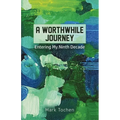 A Worthwhile Journey: Entering My Ninth Decade