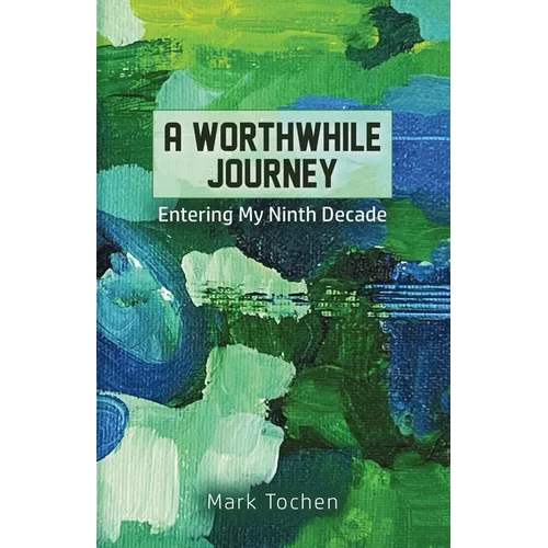 A Worthwhile Journey: Entering My Ninth Decade