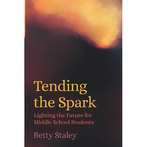 Tending the Spark - Lighting the Future for Middle School Students