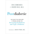 Postdiabetic: An Easy-To-Follow 9-Week Guide to Reversing Prediabetes and Type 2 Diabetes