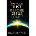 Signs You'll See Just Before Jesus Comes