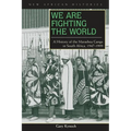 We Are Fighting the World: A History of the Marashea Gangs in South Africa, 1947-1999