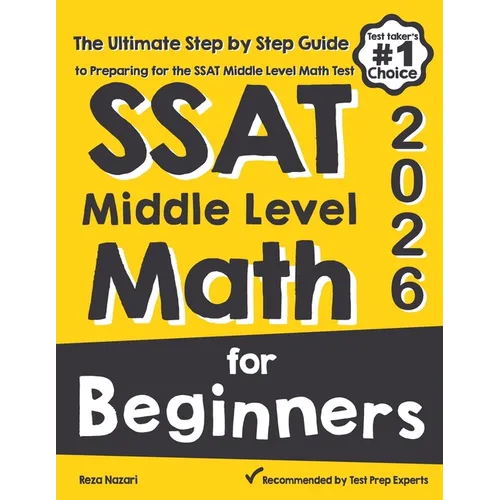 SSAT Middle Level Math for Beginners: The Ultimate Step by Step Guide to Preparing for the SSAT Middle Level Math Test