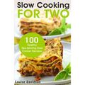 Slow Cooking for Two: 100 Healthy Two-Serving Slow Cooker Recipes
