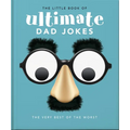 The Little Book of Ultimate Dad Jokes: The Very Best of the Worst