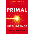 Primal Intelligence: You Are Smarter Than You Know