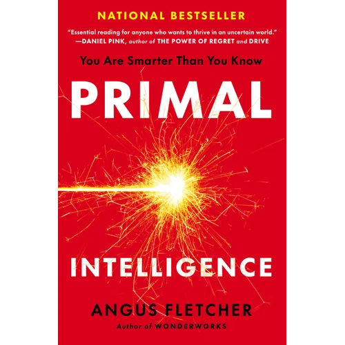Primal Intelligence: You Are Smarter Than You Know