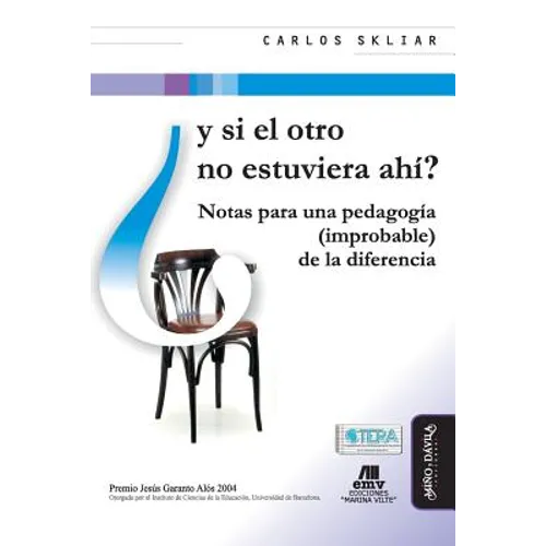 Y Si El Otro No Estuviera Ahí?: Notas Para Una Pedagogía (Improbable) de la Diferencia