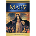 Introduction to Mary: The Heart of Marian Doctrine and Devotion