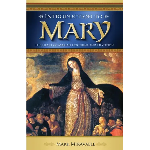 Introduction to Mary: The Heart of Marian Doctrine and Devotion
