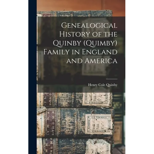 Genealogical History of the Quinby (Quimby) Family in England and America