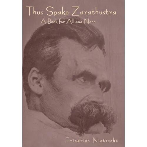 Thus Spoke Zarathustra: A Book for All and None
