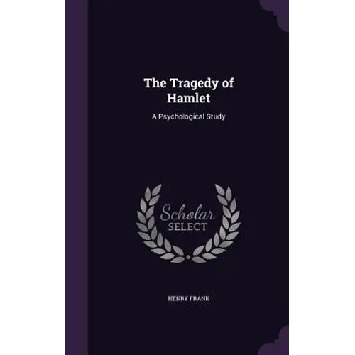 The Tragedy of Hamlet: A Psychological Study