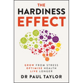 The Hardiness Effect: Grow from Stress, Optimise Health, Live Longer