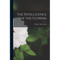 The Intelligence of the Flowers