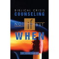 Biblical Crisis Counseling: Not If, But When