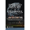Haunted History of Delaware