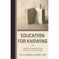 Education for Knowing: Theories of Knowledge for Effective Student Building