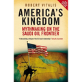 America's Kingdom: Mythmaking on the Saudi Oil Frontier