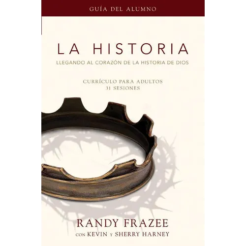 La Historia Currículo, Guía del Alumno: Llegando Al Corazón de la Historia de Dios = The Story, Participant's Guide