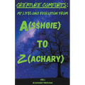 Creature Comforts: My Lifelong Evolution From A($$hØ!e) To Z(achary) - Part 1