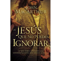 El Jes��s que no puedes ignorar: Lo que debes aprender de las confrontaciones descaradas de Cristo = The Jesus You Can't Ignore = The Je