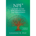 NPE* A story guide for unexpected DNA discoveries: (*a non-paternity event - when 'Dad' is not your biological father)