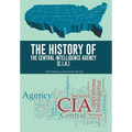 The History of the Central Intelligence Agency (C.I.A.)