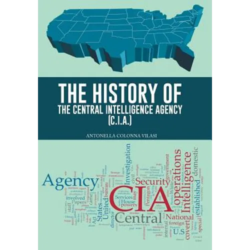 The History of the Central Intelligence Agency (C.I.A.)