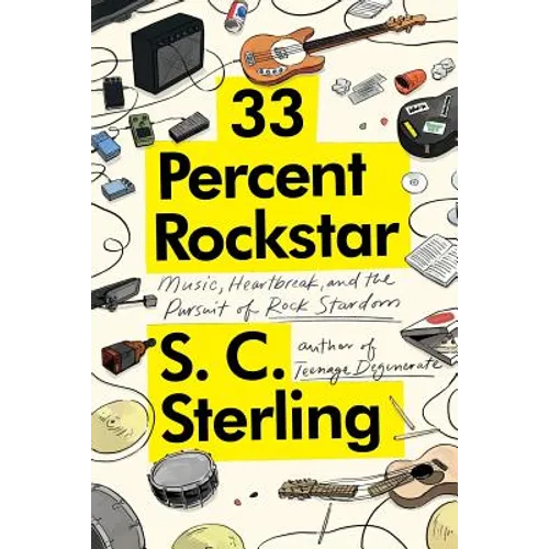 33 Percent Rockstar: Music, Heartbreak and the Pursuit of Rock Stardom